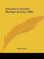 Essai Sur Le Systeme Metrique Assyrien (1881)