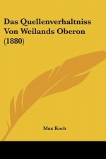 Das Quellenverhaltniss Von Weilands Oberon (1880)