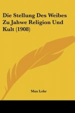 Die Stellung Des Weibes Zu Jahwe Religion Und Kult (1908)