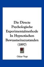 Die Directe Psychologische Experimentalmethode In Hypnotischen Bewusstseinszustanden (1897)