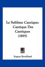 Le Sublime Cantique: Cantique Des Cantiques (1895)