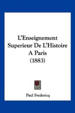 L'Enseignement Superieur De L'Histoire A Paris (1883)