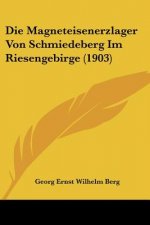 Die Magneteisenerzlager Von Schmiedeberg Im Riesengebirge (1903)