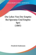 Die Lehre Von Der Emptio Rei Speratae Und Emptio Spei (1885)