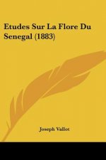 Etudes Sur La Flore Du Senegal (1883)