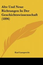 Alte Und Neue Richtungen In Der Geschichtswissenschaft (1896)