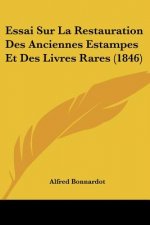 Essai Sur La Restauration Des Anciennes Estampes Et Des Livres Rares (1846)