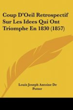 Coup D'Oeil Retrospectif Sur Les Idees Qui Ont Triomphe En 1830 (1857)