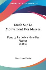 Etude Sur Le Mouvement Des Marees: Dans La Partie Maritime Des Fleuves (1861)