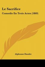 Le Sacrifice: Comedie En Trois Actes (1869)