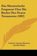 Das Muratorische Fragment Uber Die Bucher Des Neuen Testaments (1892)