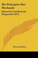 Die Principien Der Mechanik: Historisch Und Kritisch Dargestellt (1872)