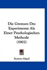 Die Grenzen Des Experiments ALS Einer Psychologischen Methode (1902)