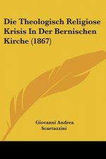 Die Theologisch Religiose Krisis In Der Bernischen Kirche (1867)