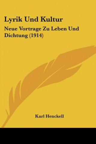 Lyrik Und Kultur: Neue Vortrage Zu Leben Und Dichtung (1914)