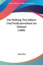 Die Stellung Von Subject Und Pradicatsverbum Im Heliand (1880)