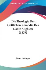 Die Theologie Der Gottlichen Komodie Des Dante Alighieri (1879)