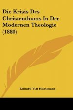 Die Krisis Des Christenthums In Der Modernen Theologie (1880)