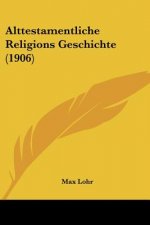 Alttestamentliche Religions Geschichte (1906)