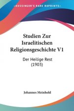 Studien Zur Israelitischen Religionsgeschichte V1: Der Heilige Rest (1903)