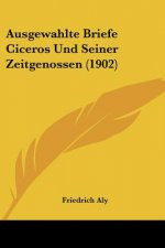 Ausgewahlte Briefe Ciceros Und Seiner Zeitgenossen (1902)
