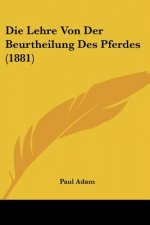 Die Lehre Von Der Beurtheilung Des Pferdes (1881)