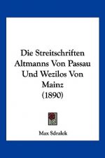 Die Streitschriften Altmanns Von Passau Und Wezilos Von Mainz (1890)