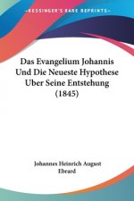 Das Evangelium Johannis Und Die Neueste Hypothese Uber Seine Entstehung (1845)