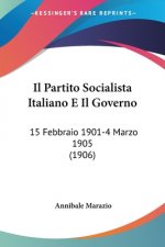 Il Partito Socialista Italiano E Il Governo: 15 Febbraio 1901-4 Marzo 1905 (1906)