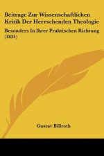 Beitrage Zur Wissenschaftlichen Kritik Der Herrschenden Theologie: Besonders In Ihrer Praktischen Richtung (1831)