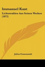 Immanuel Kant: Lichtstrahlen Aus Seinen Werken (1872)