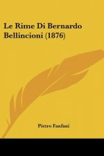 Le Rime Di Bernardo Bellincioni (1876)