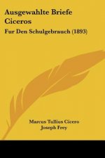 Ausgewahlte Briefe Ciceros: Fur Den Schulgebrauch (1893)