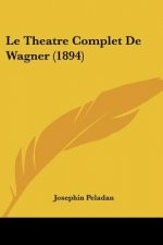 Le Theatre Complet De Wagner (1894)
