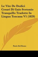 Le Vite De Dodici Cesari Di Gaio Svetonio Tranquillo Tradotte In Lingua Toscana V1 (1829)