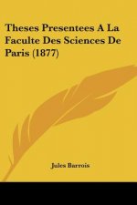 Theses Presentees A La Faculte Des Sciences De Paris (1877)
