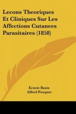 Lecons Theoriques Et Cliniques Sur Les Affections Cutanees Parasitaires (1858)