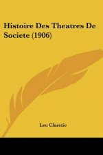 Histoire Des Theatres de Societe (1906)