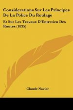 Considerations Sur Les Principes De La Police Du Roulage: Et Sur Les Travaux D'Entretien Des Routes (1835)