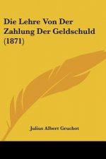 Die Lehre Von Der Zahlung Der Geldschuld (1871)