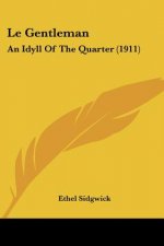 Le Gentleman: An Idyll Of The Quarter (1911)