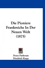 Die Pioniere Frankreichs In Der Neuen Welt (1875)