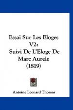 Essai Sur Les Eloges V2: Suivi De L'Eloge De Marc Aurele (1819)