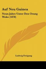 Auf Neu Guinea: Neun Jahre Unter Den Orang Woks (1878)