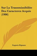 Sur La Transmissibilite Des Caracteres Acquis (1906)