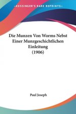 Die Munzen Von Worms Nebst Einer Munzgeschichtlichen Einleitung (1906)
