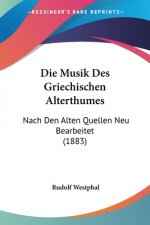 Die Musik Des Griechischen Alterthumes: Nach Den Alten Quellen Neu Bearbeitet (1883)