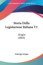 Storia Della Legislazione Italiana V1: Origini (1863)