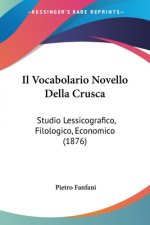 Il Vocabolario Novello Della Crusca: Studio Lessicografico, Filologico, Economico (1876)