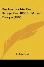 Die Geschichte Der Kriege Von 1866 In Mittel Europa (1867)